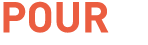 POUR
