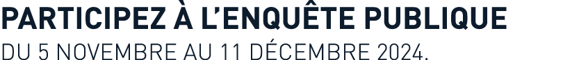 PARTICIPEZ  L’ENQU TE PUBLIQUE du 5 novembre au 11 d cembre 2024. 