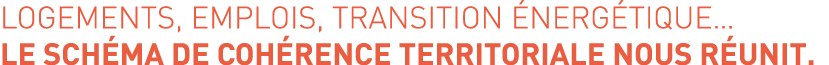 LOGEMENTS, EMPLOIS, TRANSITION NERG TIQUE… LE SCH MA DE COH RENCE TERRITORIALE NOUS R UNIT.