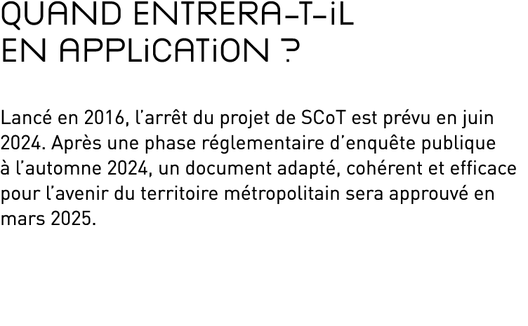 Quand entrera t il en application ? Lanc en 2016, l’arr t du projet de SCoT est pr vu en juin 2024. Apr s une phase ...