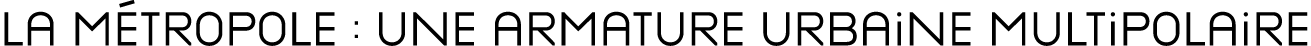 La M tropole : une armature urbaine multipolaire