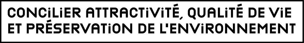 Concilier attractivité, qualité de vie et préservation de l environnement