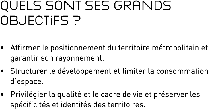 Quels sont ses grands objectifs     Affirmer le positionnement du territoire métropolitain et garantir son rayonnemen   