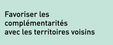 Favoriser les complémentarités avec les territoires voisins