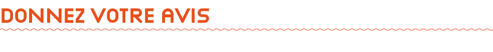 Donnez votre avis 