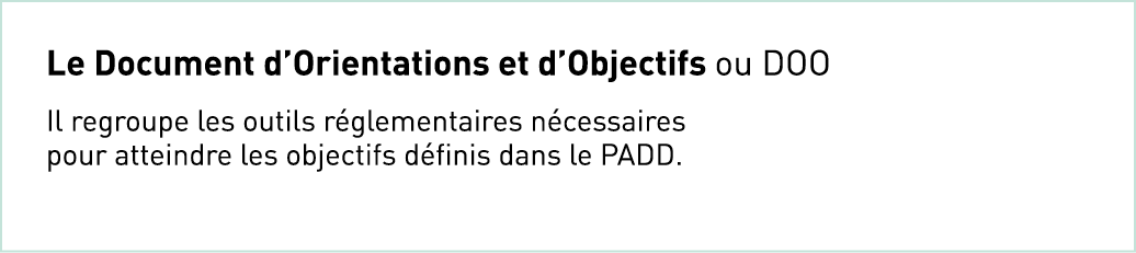 Le Document d Orientations et d Objectifs ou DOO Il regroupe les outils réglementaires nécessaires pour atteindre les   