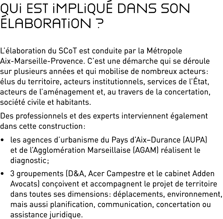 Qui est impliqué dans son élaboration   L élaboration du SCoT est conduite par la Métropole Aix Marseille-Provence  C   