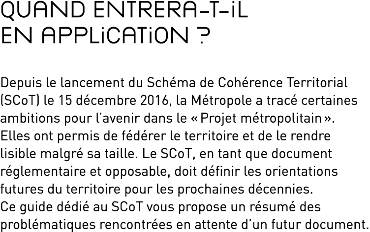 Quand entrera-t-il en application   Depuis le lancement du Schéma de Cohérence Territorial (SCoT) le 15 décembre 2016   