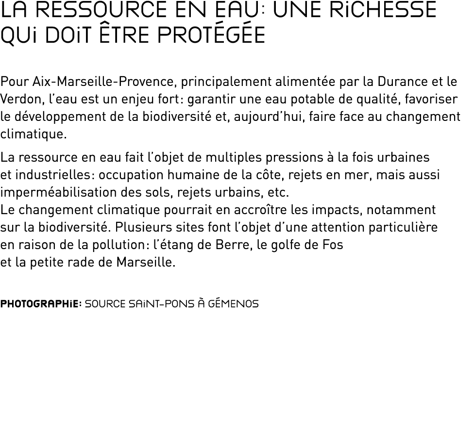 La ressource en eau : une richesse qui doit être protégée Pour Aix-Marseille-Provence, principalement alimentée par l   