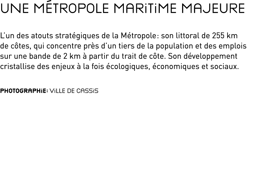 Une Métropole maritime majeure  L un des atouts stratégiques de la Métropole : son littoral de 255 km de côtes, qui c   