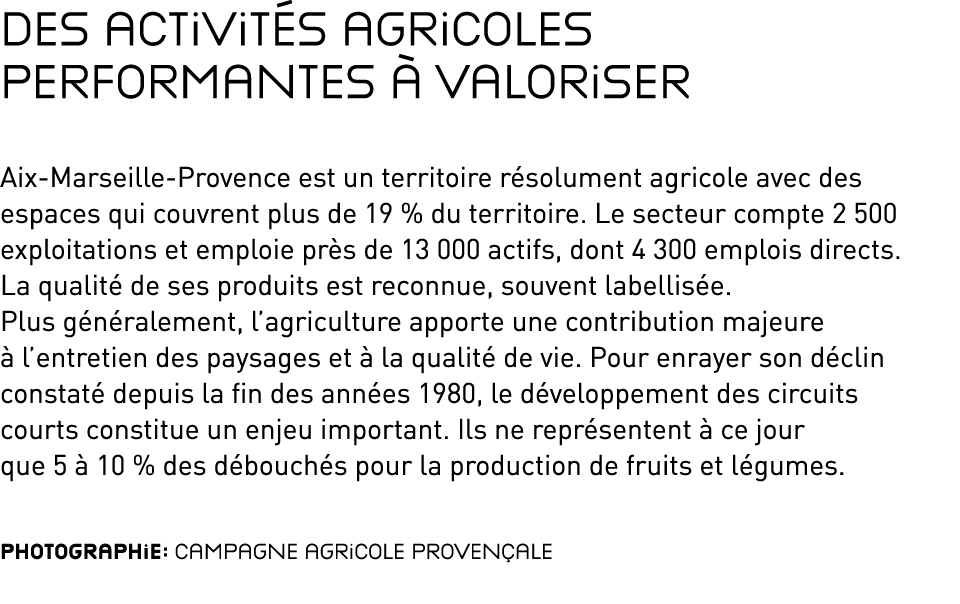 Des activités agricoles performantes à valoriser  Aix-Marseille-Provence est un territoire résolument agricole avec d   