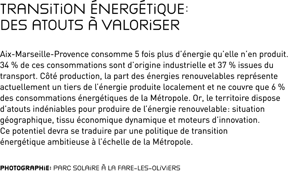 Transition énergétique : des atouts à valoriser Aix-Marseille-Provence consomme 5 fois plus d énergie qu elle n en pr   