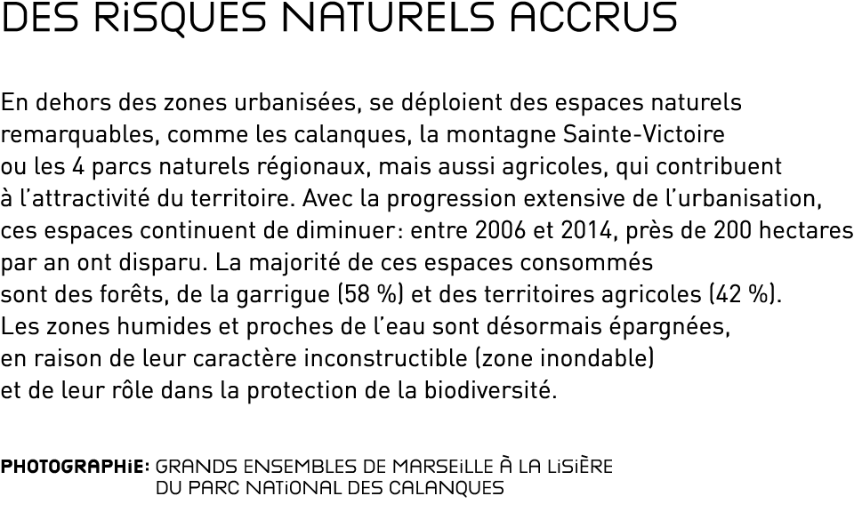 Des risques naturels accrus En dehors des zones urbanisées, se déploient des espaces naturels remarquables, comme les   