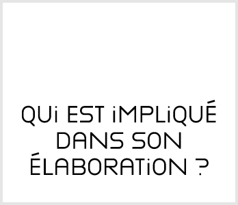 Qui est impliqué dans son élaboration  